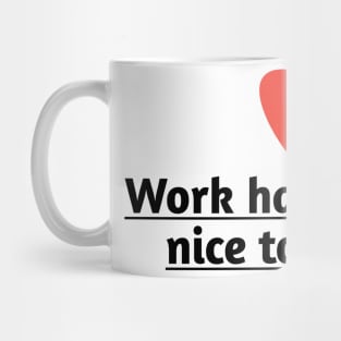 Work hard and be nice to people Mug